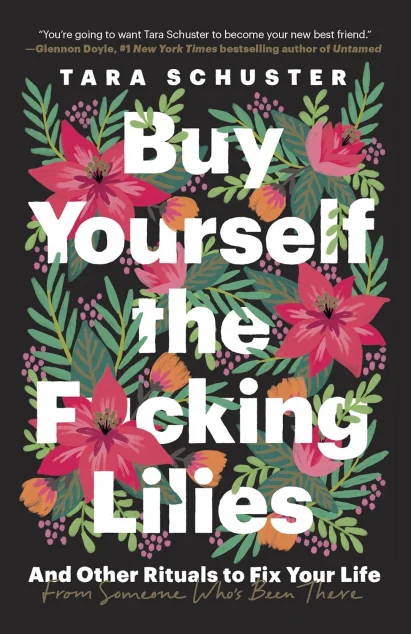 Buy Yourself the F*cking Lilies — Тара Шустер