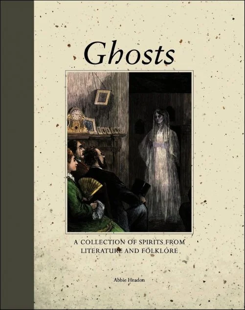 Ghosts: A Collection of Spirits from Literature and Folklore