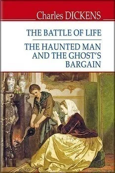 The Battle of Life. The Haunted Man and the Ghost‘s Bargain — Знання