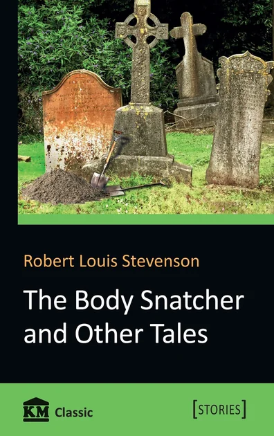 The Body Snatcher and Other Tales — Роберт Льюіс Стівенсон