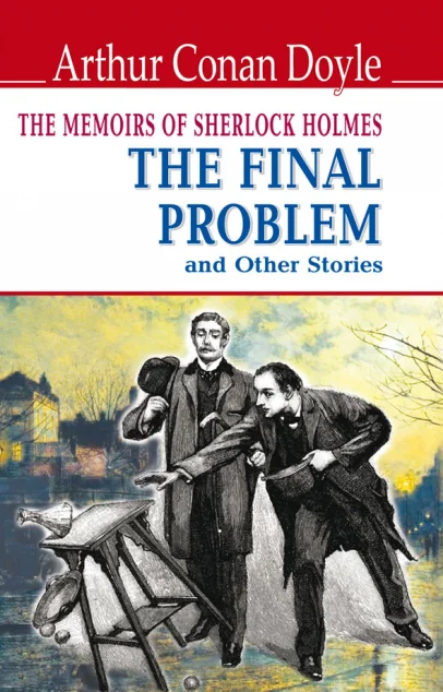 The Memoirs of Sherlock Holmes. The Final Problem and Other Stories — Артур Конан Дойл
